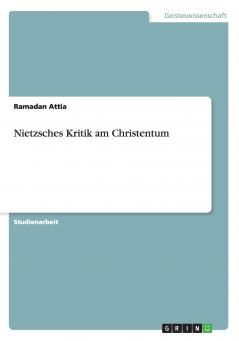 Nietzsches Kritik am Christentum