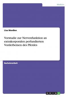 Vorstudie zur Nervenfunktion an extrakorporalen perfundierten Vorderbeinen des Pferdes