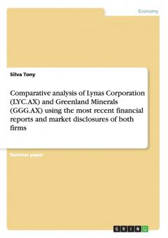 Comparative analysis of Lynas Corporation (LYC.AX) and Greenland Minerals (GGG.AX) using the most recent financial reports and market disclosures of both firms