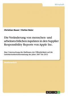 Die Veränderung von menschen- und arbeitsrechtlichen Aspekten in den Supplier Responsibility Reports von Apple Inc.
