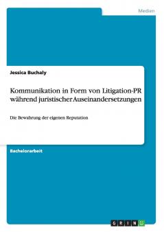 Kommunikation in Form von Litigation-PR während juristischer Auseinandersetzungen