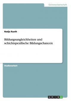 Bildungsungleichheiten und schichtspezifische Bildungschancen