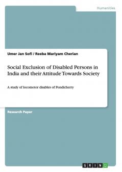 Social Exclusion of Disabled Persons in India and their Attitude Towards Society