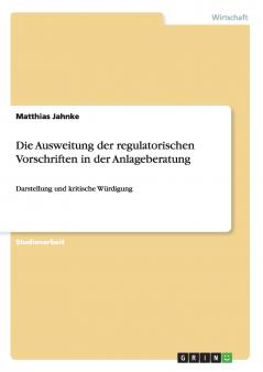 Die Ausweitung der regulatorischen Vorschriften in der Anlageberatung