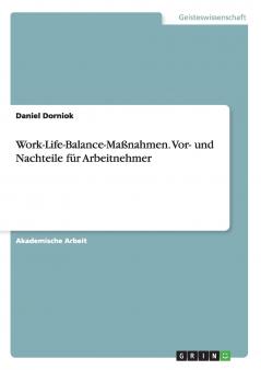 Work-Life-Balance-Maßnahmen. Vor- und Nachteile für Arbeitnehmer