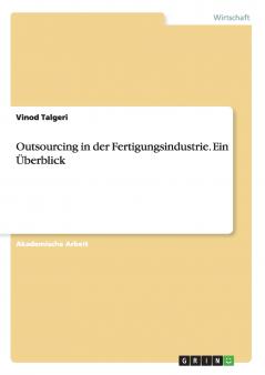 Outsourcing in der Fertigungsindustrie. Ein Überblick