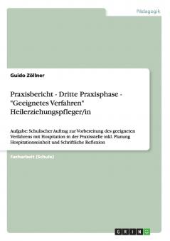 Praxisbericht - Dritte Praxisphase - Geeignetes Verfahren Heilerziehungspfleger/in