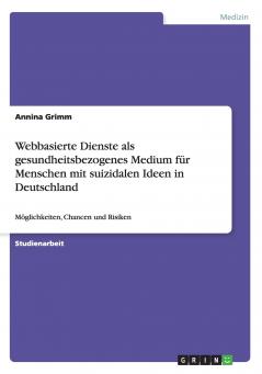 Webbasierte Dienste als gesundheitsbezogenes Medium für Menschen mit suizidalen Ideen in Deutschland