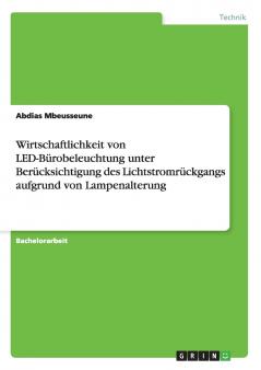 Wirtschaftlichkeit von LED-Bürobeleuchtung unter Berücksichtigung des Lichtstromrückgangs aufgrund von Lampenalterung