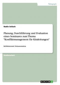 Planung Durchführung und Evaluation eines Seminares zum Thema Konfliktmanagement für Kitaleitungen