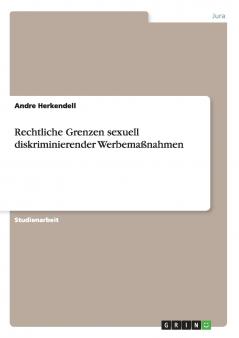 Rechtliche Grenzen sexuell diskriminierender Werbemaßnahmen