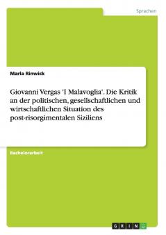 Giovanni Vergas 'I Malavoglia'. Die Kritik an der politischen gesellschaftlichen und wirtschaftlichen Situation des post-risorgimentalen Siziliens