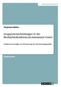 Gruppenentscheidungen in der Beobachterkonferenz im Assessment Center