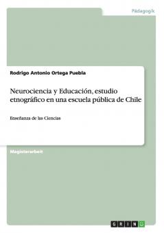 Neurociencia y Educaci��n estudio etnogr��fico en una escuela p��blica de Chile