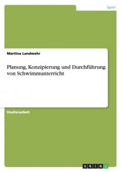 Planung Konzipierung und Durchf��hrung  von Schwimmunterricht