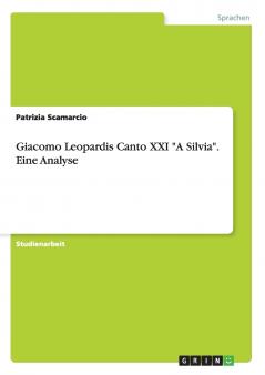 Giacomo Leopardis Canto XXI A Silvia. Eine Analyse