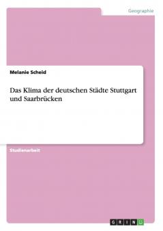 Das Klima der deutschen Städte Stuttgart und Saarbrücken