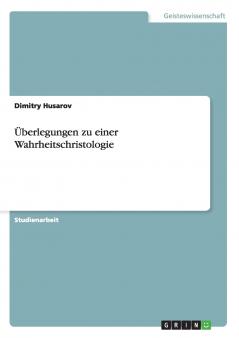 Überlegungen zu einer Wahrheitschristologie
