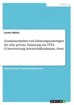 Zusammenstellen von Zulassungsunterlagen für eine private Zulassung am STVA (Unterweisung Automobilkaufmann -frau)