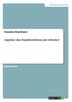 Aspekte des Familienlebens der Arbeiter
