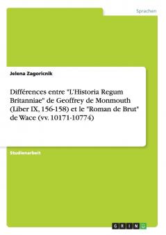 Différences entre L'Historia Regum Britanniae de Geoffrey de Monmouth (Liber IX 156-158) et le Roman de Brut de Wace (vv. 10171-10774)