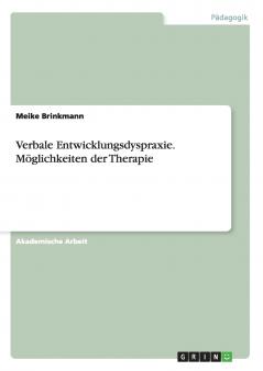 Verbale Entwicklungsdyspraxie. M��glichkeiten der Therapie