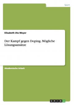 Der Kampf gegen Doping. Mögliche Lösungsansätze