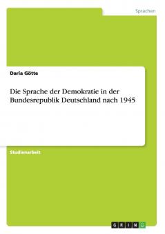 Die Sprache der Demokratie in der Bundesrepublik Deutschland nach 1945