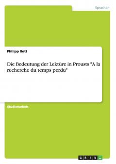 Die Bedeutung der Lektüre in Prousts A la recherche du temps perdu