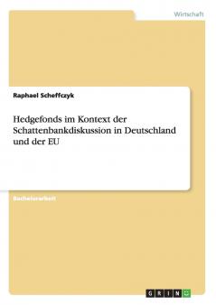 Hedgefonds im Kontext der Schattenbankdiskussion in Deutschland und der EU