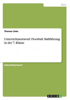 Unterrichtsentwurf. Floorball. Ballführung in der 7. Klasse