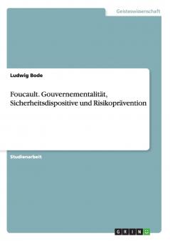 Foucault. Gouvernementalit��t Sicherheitsdispositive und Risikopr��vention