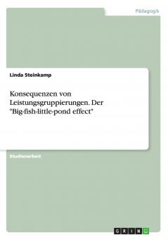 Konsequenzen von Leistungsgruppierungen. Der Big-fish-little-pond effect