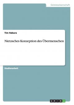 Nietzsches Konzeption des Übermenschen