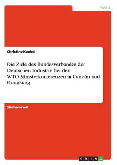 Die Ziele des Bundesverbandes der Deutschen Industrie bei den WTO-Ministerkonferenzen in Cancún und Hongkong