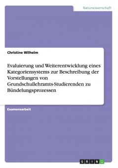 Evaluierung und Weiterentwicklung eines Kategoriensystems zur Beschreibung der Vorstellungen von Grundschullehramts-Studierenden zu B��ndelungsprozessen