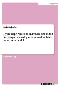 Hydrograph recession analysis methods and its comparison using unsaturated moisture movement model
