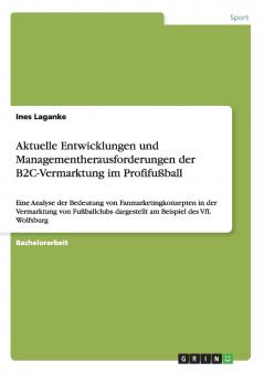 Aktuelle Entwicklungen und Managementherausforderungen der B2C-Vermarktung im Profifußball