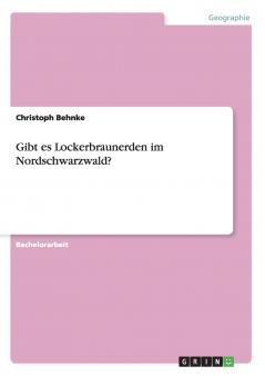 Gibt es Lockerbraunerden im Nordschwarzwald?