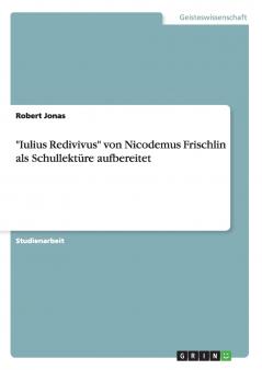 Iulius Redivivus von Nicodemus Frischlin als Schullektüre aufbereitet