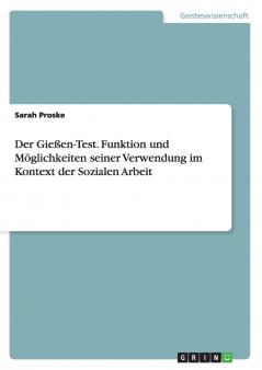Der Gießen-Test. Funktion und Möglichkeiten seiner Verwendung im Kontext der Sozialen Arbeit