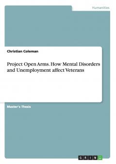 Project Open Arms. How Mental Disorders and Unemployment affect Veterans