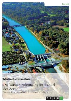 Die Wasserkraftnutzung im Wandel der Zeit