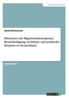Menschen mit Migrationshintergrund. Benachteiligung rechtliche und politische Situation in Deutschland.