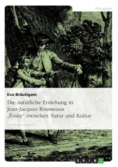Die natürliche Erziehung in Jean-Jacques Rousseaus Émile zwischen Natur und Kultur