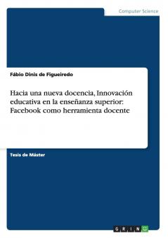 Hacia una nueva docencia Innovación educativa en la enseñanza superior