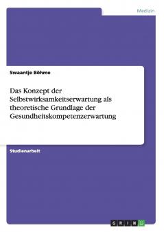 Das Konzept der Selbstwirksamkeitserwartung als theoretische Grundlage der Gesundheitskompetenzerwartung