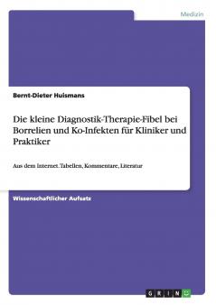 Die kleine Diagnostik-Therapie-Fibel bei Borrelien und Ko-Infekten f��r Kliniker und Praktiker