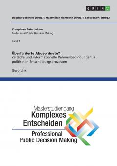 Überforderte Abgeordnete? Zeitliche und informationelle Rahmenbedingungen in politischen Entscheidungsprozessen