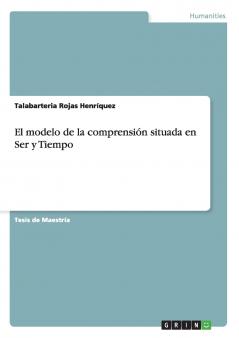 El modelo de la comprensión situada en Ser y Tiempo